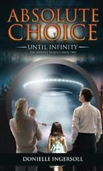 Absolute Choice: Until Infinity the Infinity Trilogy Book Two