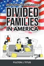 Surviving The Struggle: Divided Families in America