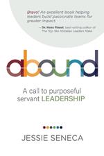 Abound: A call to purposeful servant leadership