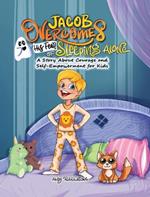 Jacob Overcomes His Fear of Sleeping Alone: A Story About Courage and Self-Empowerment for Kids