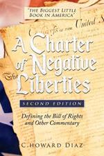 A Charter of Negative Liberties: Defining the Bill of Rights and Other Commentary