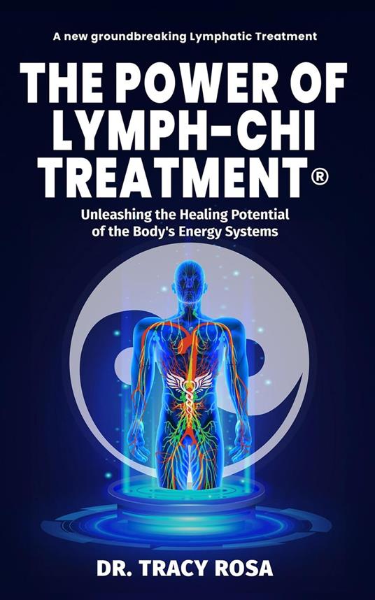 The Power of Lymph-Chi Treatment: Unleashing the Healing Potential of the Body's Energy Systems