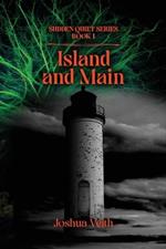 Island and Main: The Sudden Quiet: Book I