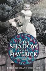 In the Shadow of a Maverick: Lessons from my father