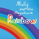 Molly and the Magnificent Rainbow