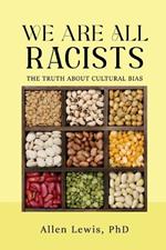 We are All Racists: The Truth about Cultural Bias