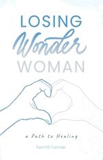 Losing Wonder Woman: A Path to Healing