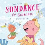 Sundance the Seahorse: Discovers Her Gift