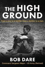 The High Ground: From a boy to Soldier, from a Soldier to a man