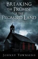 Breaking the Promise of the Promised Land: How Religious Conservatives Failed America