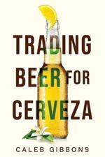 Trading Beer for Cerveza