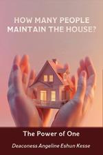 How Many People Maintain the House?: The Power of One