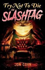 Try Not to Die: On Slashtag: An Interactive Adventure