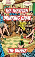 The Thespian Drinking Game