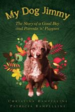 My Dog Jimmy: The Story of a Good Boy and Parents 'n' Puppies
