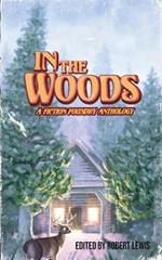 In the Woods: A Fiction Foundry Anthology