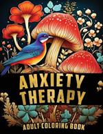 Anxiety Therapy Stocking Stuffers: Mindful Coloring Activities with Animals, Landscape, Flowers, Patterns, Mushroom and Many More for Teens and Seniors To Soothe Anxiety and Keep Mind Relaxed, Gifts For Teen Girls and Women