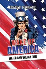 Wake up America - Water and Energy (WE)