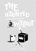 The Haunted Walnut vs. The Evil Spirits