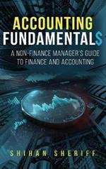 Accounting Fundamentals: A Non-Finance Manager's Guide to Finance and Accounting
