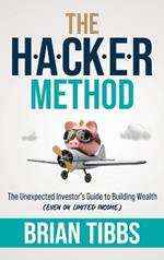 The HACKER Method: The Unexpected Investor's Guide to Building Wealth (Even On Limited Income)