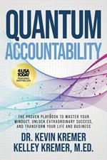 Quantum Accountability: The Proven Playbook to Master Your Mindset, Unlock Extraordinary Success, and Transform your Life and Business