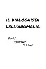 Il Dialoghista Dell'anomalia