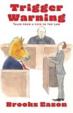 Trigger Warning: Tales from a Life in the Law
