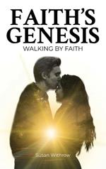 Faith's Genesis: (Walking by Faith ) Book 2