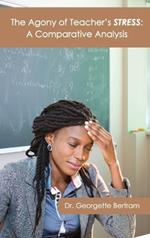 The Agony of Teacher's STRESS: A Comparative Analysis