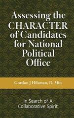 Assessing the CHARACTER of Candidates for National Political Office: In Search of a Collaborative Spirit