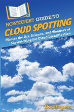 HowExpert Guide to Cloud Spotting: Master the Art, Science, and Wonders of Skywatching for Cloud Identification