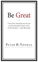Be Great: The Five Foundations of an Extraordinary Life in Business - and Beyond