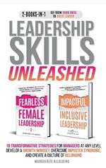 Leadership Skills Unleashed: 18 Transformative Strategies for Managers at Any Level - Develop a Growth Mindset, Overcome Imposter Syndrome, and Create a Culture of Belonging: 18 Transformative Strategies for Managers at Any Level - Develop a Growth Mindset, Overcome Imposter Syndrome,