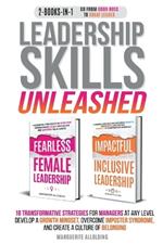 Leadership Skills Unleashed: 18 Transformative Strategies for Managers at Any Level. Develop a Growth Mindset, Overcome Imposter Syndrome, and Create a Culture of Belonging