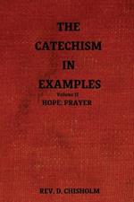 The Catechism in Examples Vol. II: Hope: Prayer