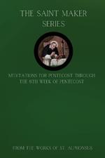 The Saint Maker Series: Daily Pentecost Meditations from the Works of St. Alphonsus Vol 1