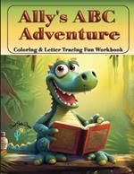 Ally's ABC Adventure - Coloring & Tracing Fun Workbook