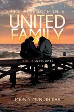 The Strength In A United Family: Vol. 2 Overcomer