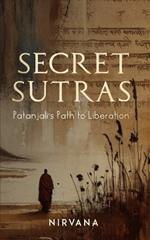 Secret Sutras: Patanjali's Path to Liberation