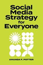 Social Media Strategy for Everyone