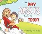 The Day Jesus Came to Town