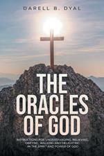 The Oracles of God: Instructions for Understanding, Believing, Obeying, Walking and Delighting in, the Spirit and Power of God