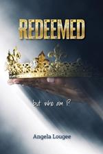 Redeemed: But Who Am I?