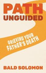 Path Unguided: Grieving Your Father's Death