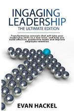 Ingaging Leadership: The Ultimate Edition