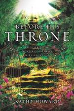 Before His Throne: Discovering the Wonder of Intimacy with a Holy God