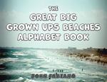 The Great Big Grown Ups Beaches Alphabet