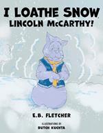 I Loathe Snow, Lincoln McCarthy!