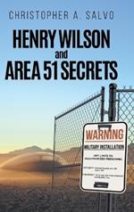 Henry Wilson and Area 51 Secrets